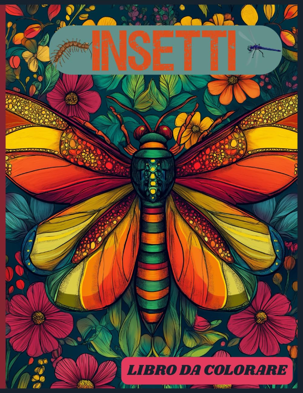 Insetti: Libro da Colorare con Illustrazioni di Natura per Relax, Creatività e Benessere