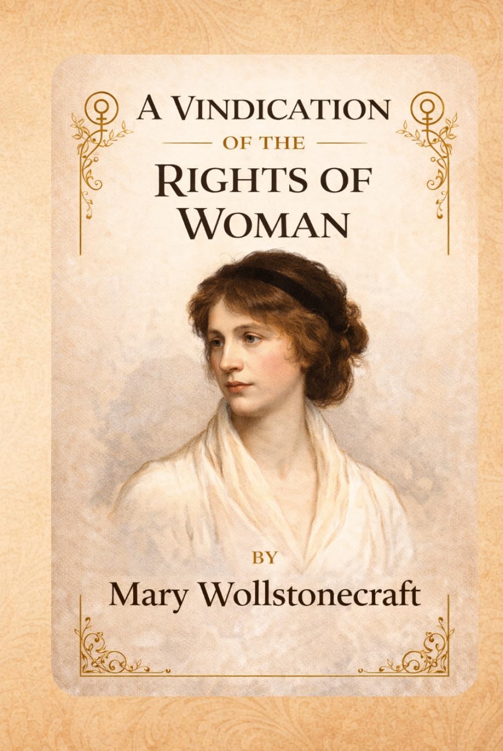 A Vindication of the Rights of Woman: A Foundational Feminist Essay on Women’s Education, Equality, and Social Justice