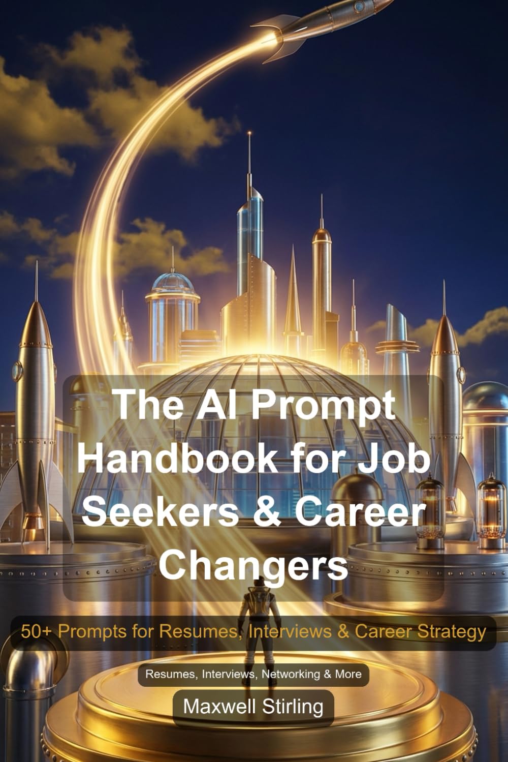 The AI Prompt Handbook for Job Seekers & Career Changers: 50+ Prompts for Resumes, Interviews & Career Strategy