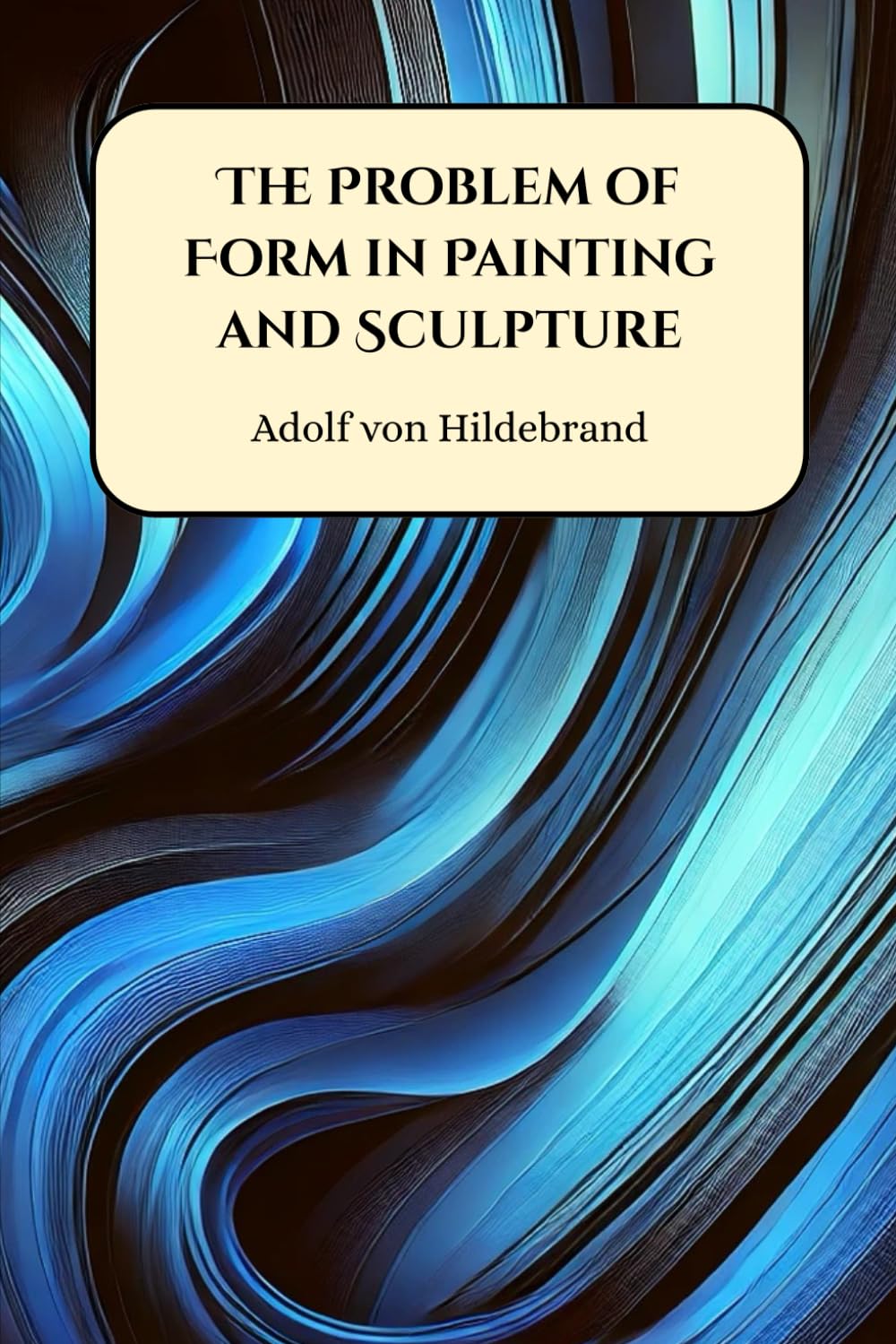 The Problem of Form in Painting and Sculpture