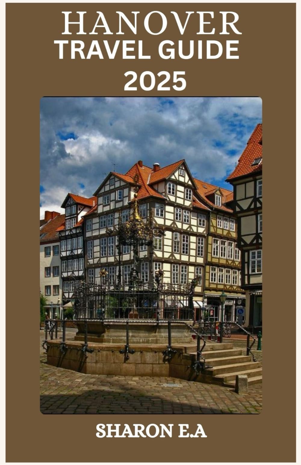 HANOVER TRAVEL GUIDE 2025: Explore the Culture, Practical Tips and Hidden Gems