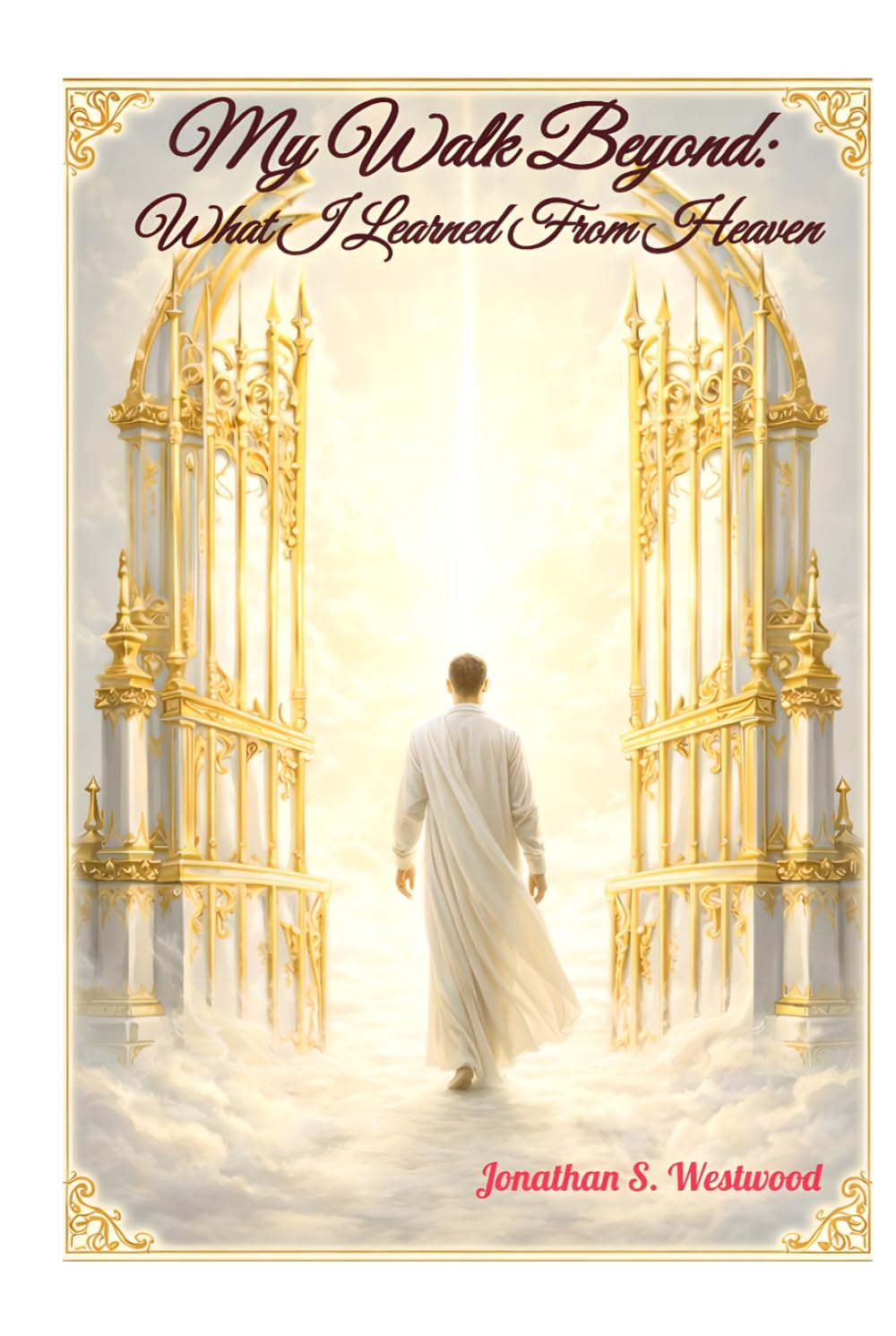 My Walk Beyond: What I Learned From Heaven