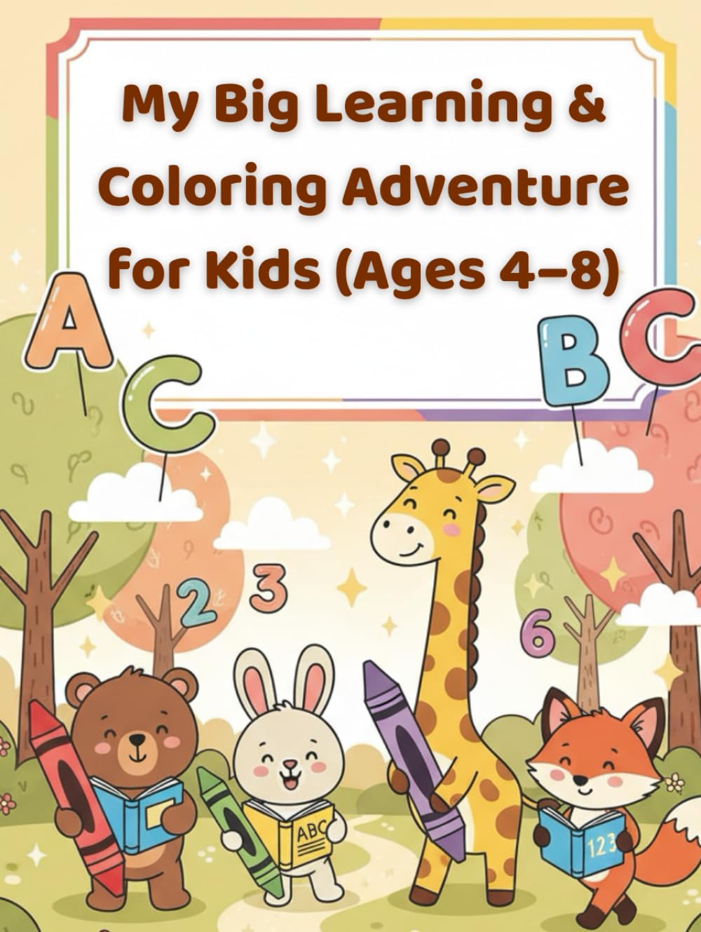 My Big Learning & Coloring Adventure for Kids (Ages 4–8): 50 Fun, Friendly, and Educational One-Sided Pages to Learn, Color, Imagine & Grow