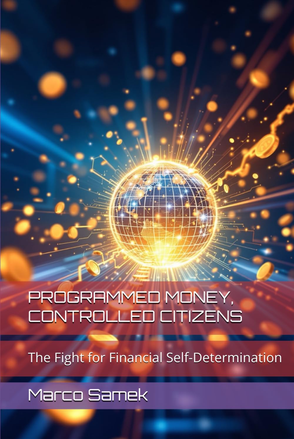 PROGRAMMED MONEY, CONTROLLED CITIZENS: The Fight for Financial Self-Determination