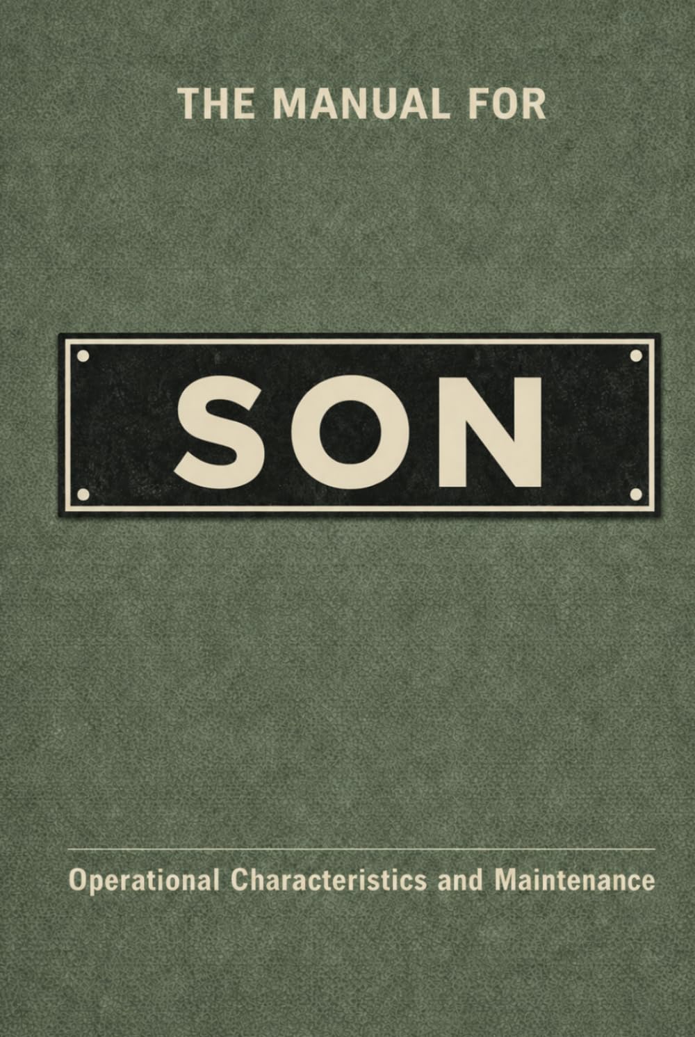 The Manual for Son: A Technical Guide to Behaviour, Systems, and Operation (The Manual Series)