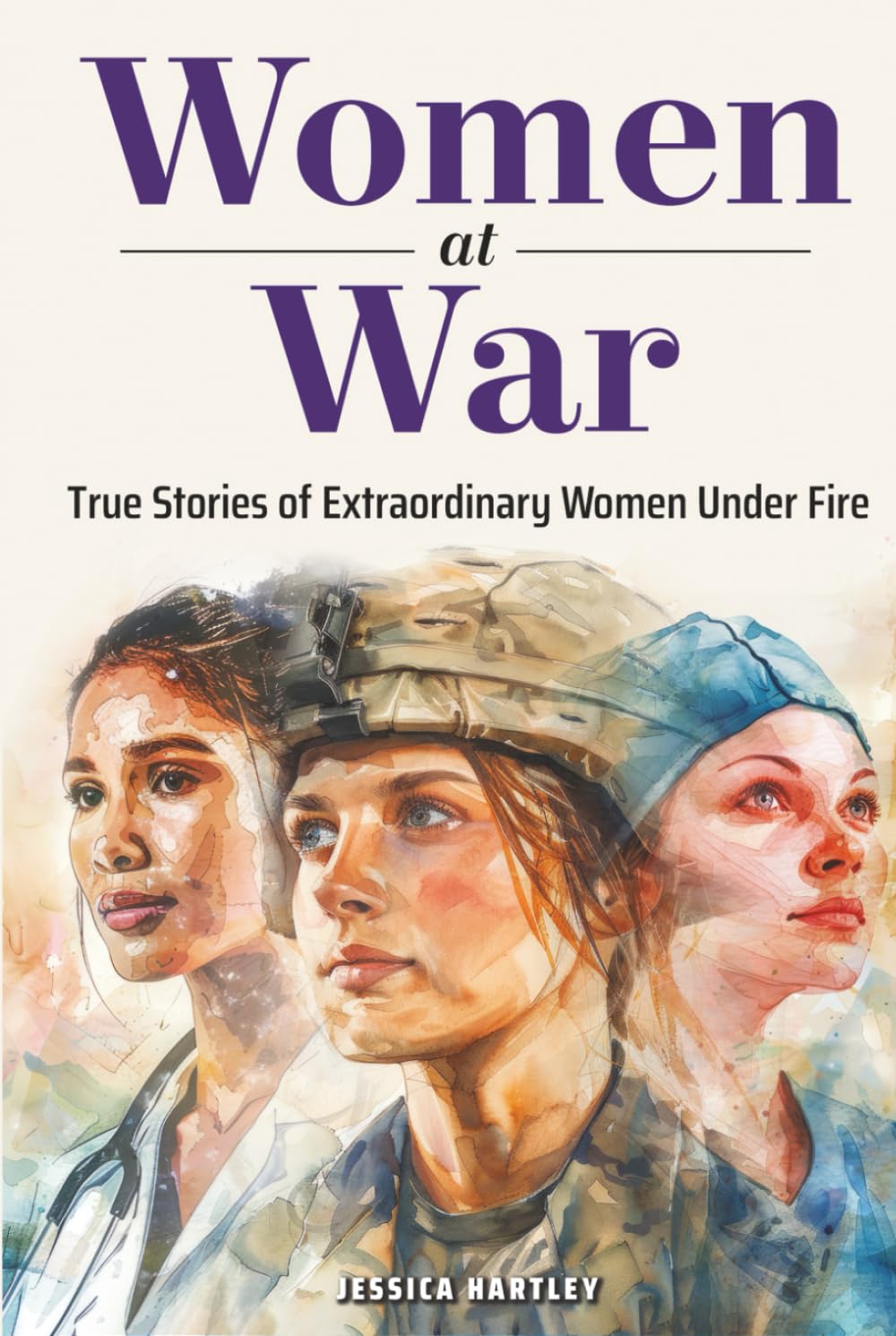 Women at War: True Stories of Extraordinary Women Under Fire