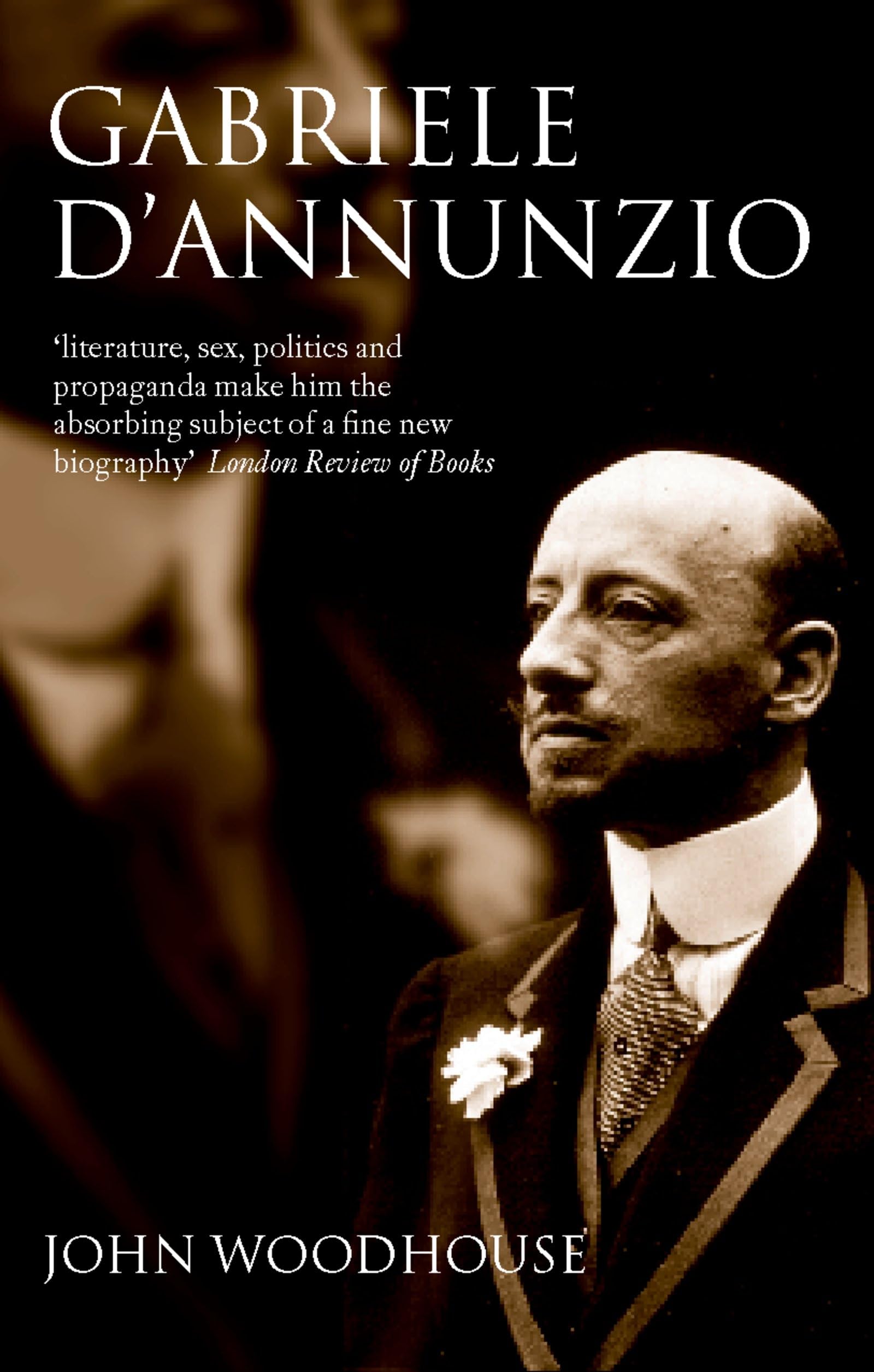 Gabriele D'Annunzio: Defiant Archangel