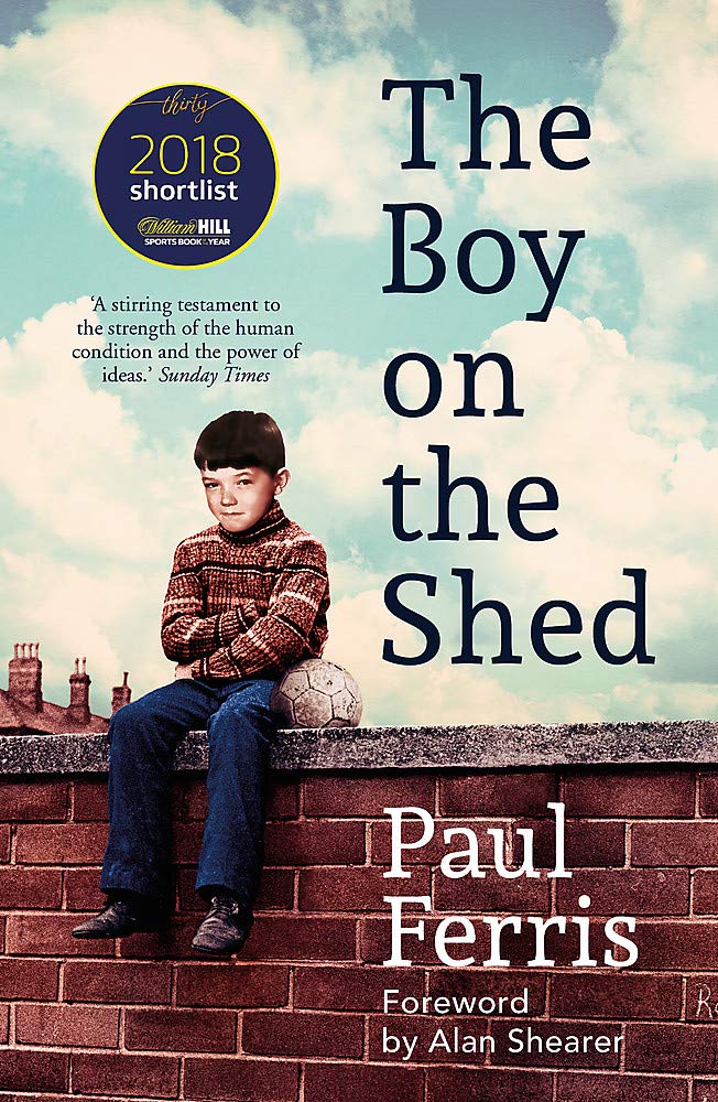 The Boy on the Shed: Shortlisted for the William Hill Sports Book of the Year Award