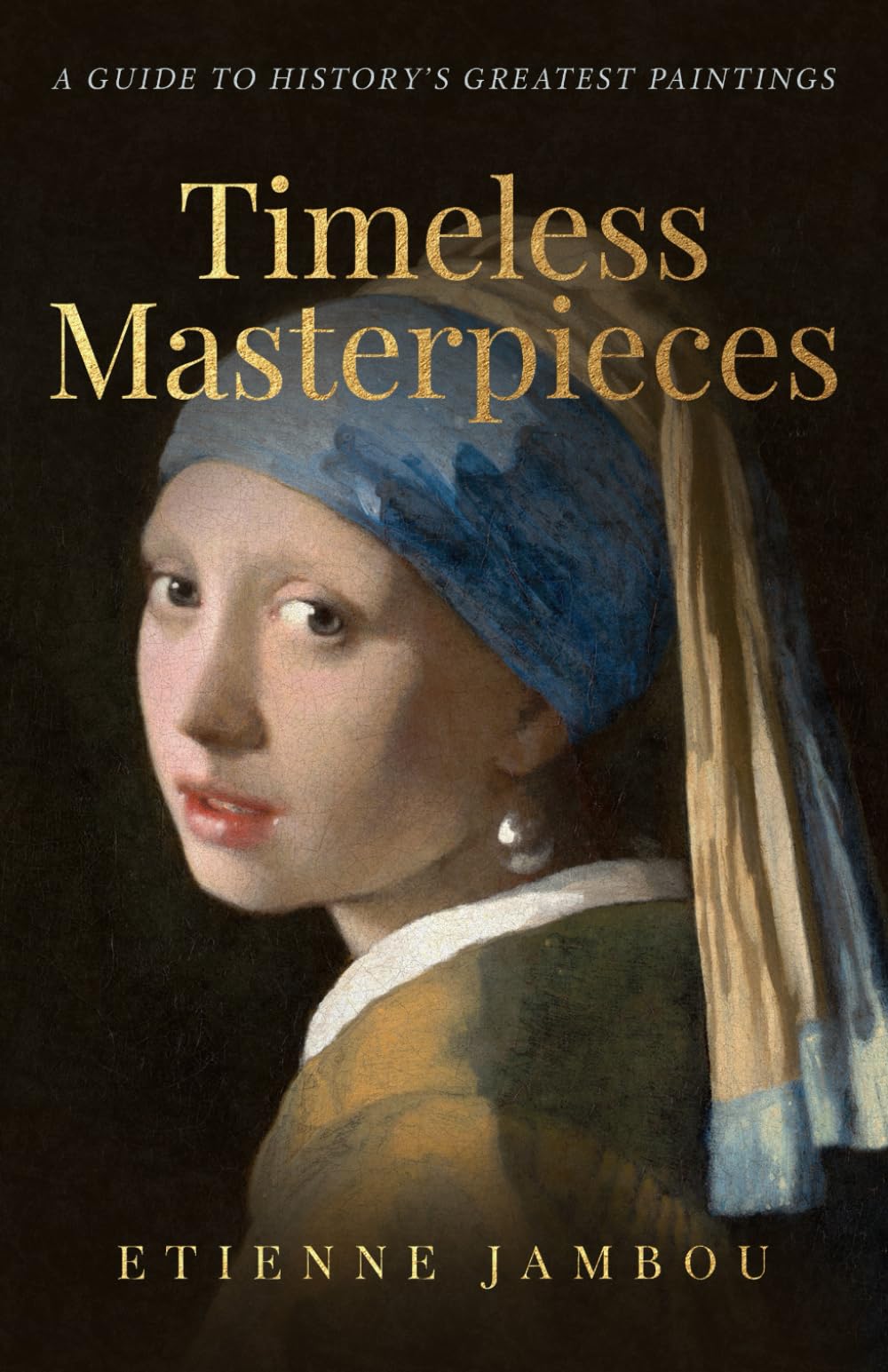 Timeless Masterpieces: A Guide to History's Greatest Paintings