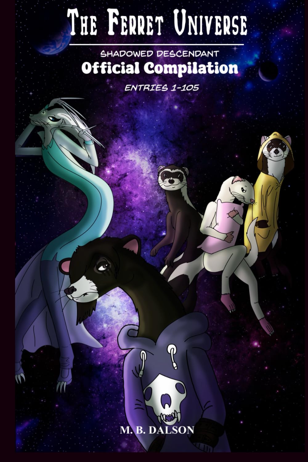 The Ferret Universe: Shadowed Descendant (Official Compilation: Entries 1-105)      Paperback – December 26, 2025
