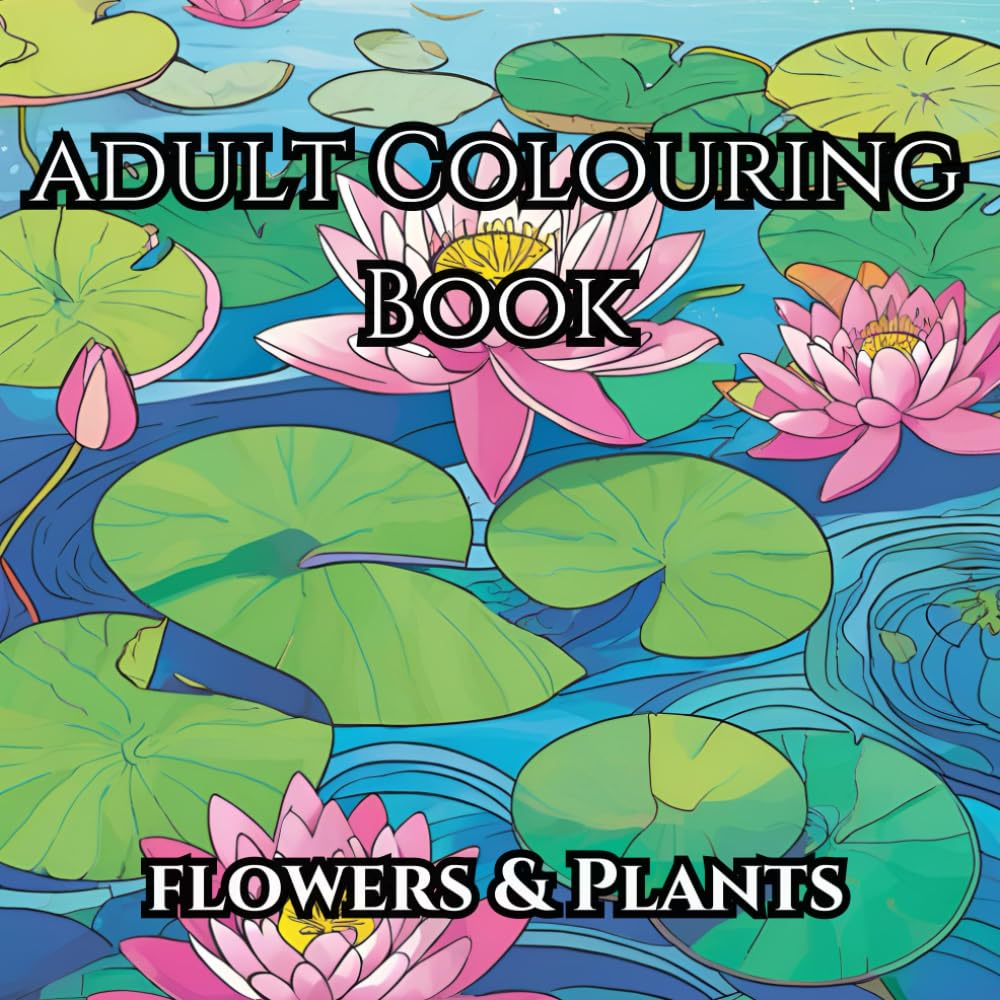 Adult Colouring Book FLOWERS & PLANT Themed: Help Colour Stress Away With Stress Relieving Mindfulness Colouring Book: Stress Relieving Mindfulness ... Plant Designs For Days Of Fun And Relaxation