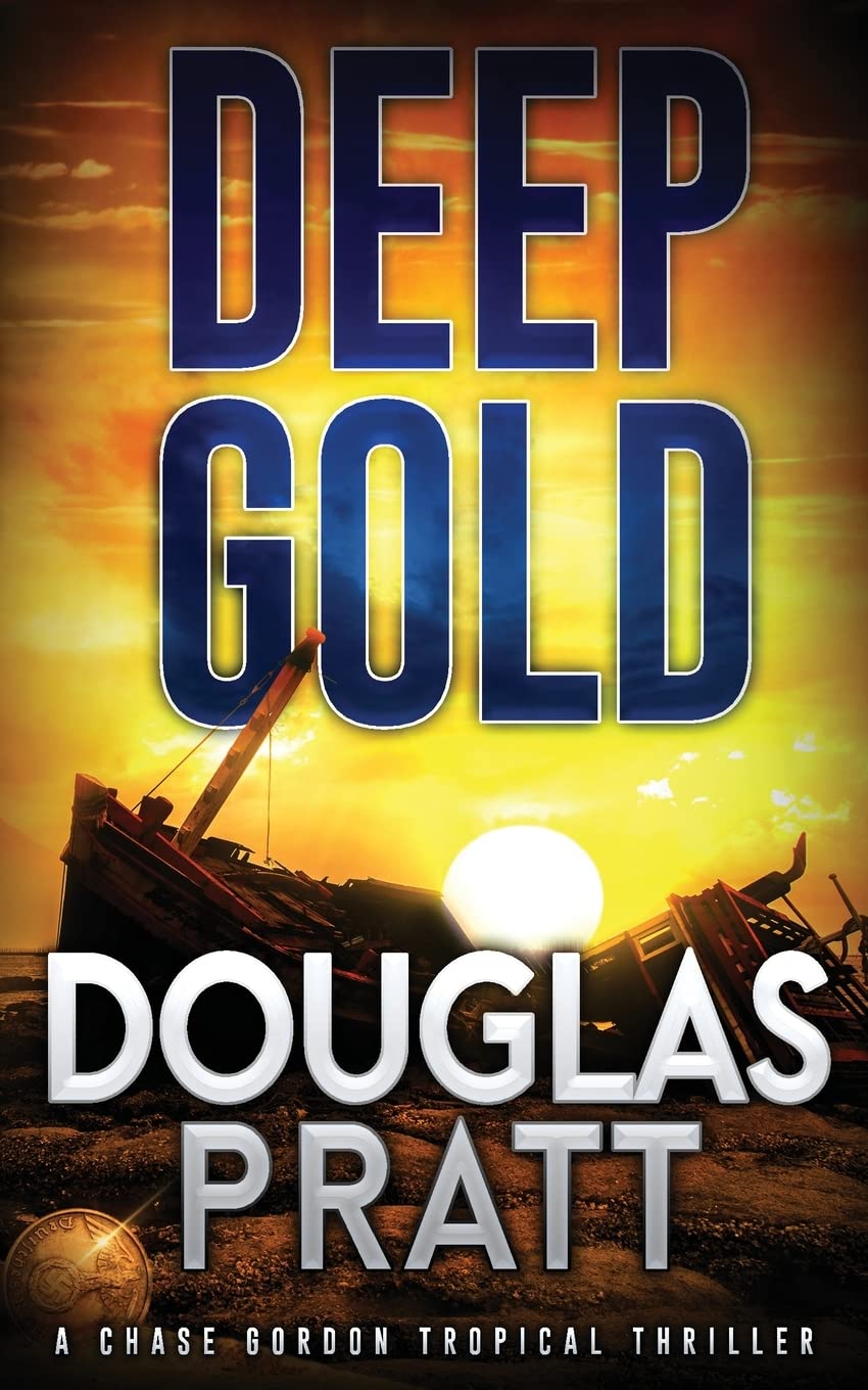 Deep Gold: A Chase Gordon Tropical Thriller: 3 (The Chase Gordon Tropical Thriller)