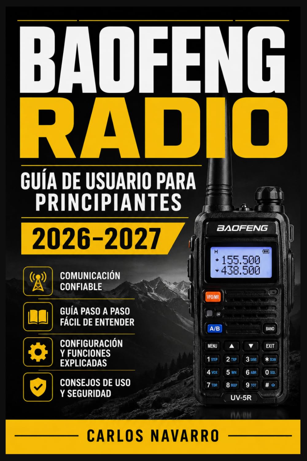 BAOFENG RADIO Guía de Usuario para Principiantes 2026–2027: Programación de Frecuencias, Configuración de Canales y Operación Segura para Nuevos Operadores de Aficionados