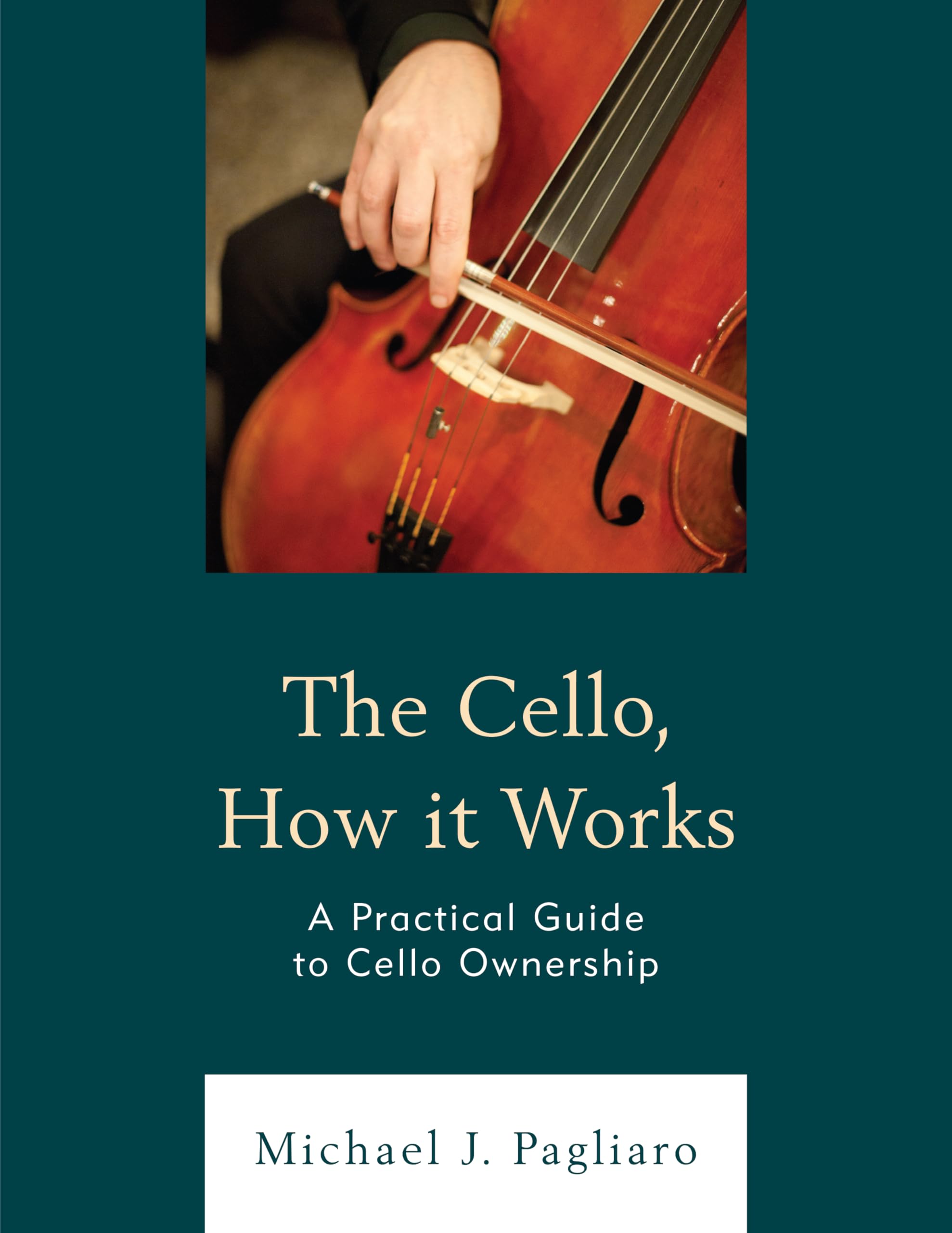 The Cello, How It Works: A Practical Guide to Cello Ownership (National Association for Music Education)