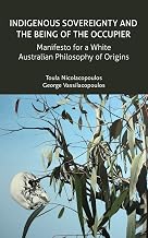 Indigenous Sovereignty and the Being of the Occupier: Manifesto for a White Australian Philosophy of Origins (Transmission)