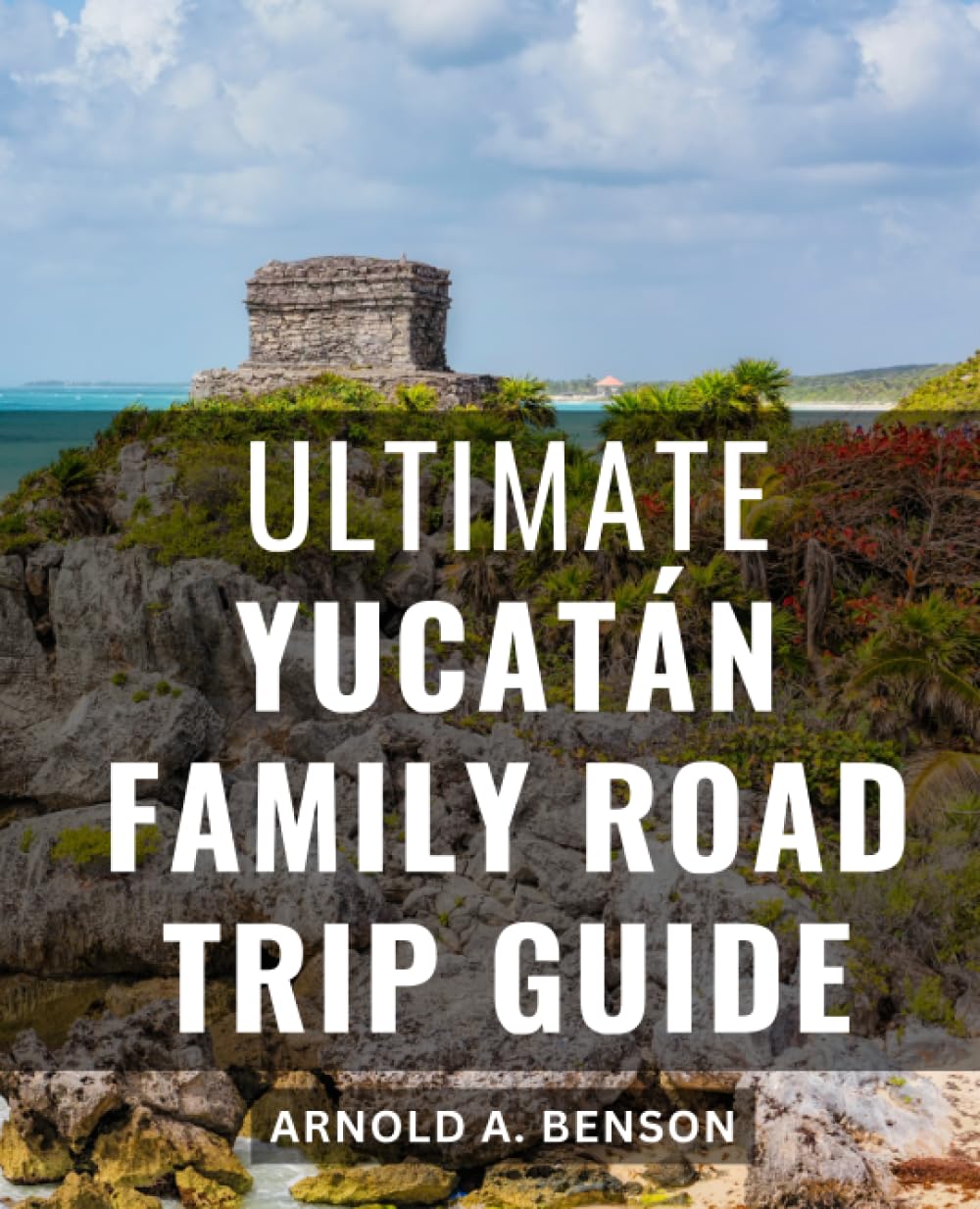 Ultimate Yucatán Family Road Trip Guide Explorers' Paradise The