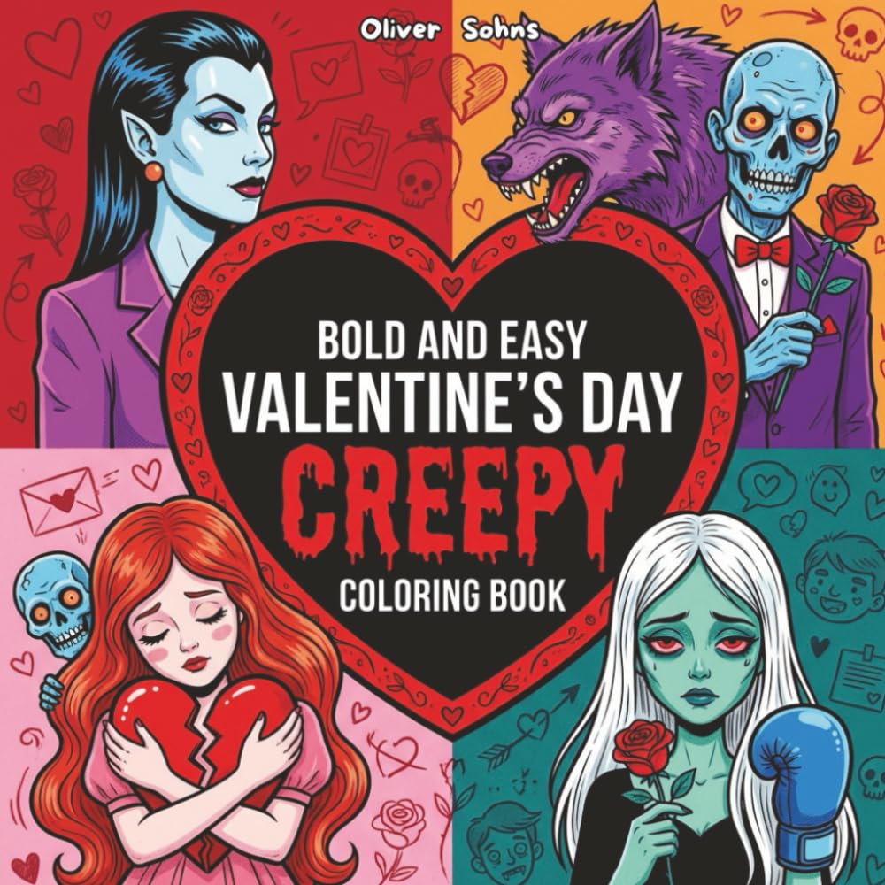 VALENTINE`S DAY CREEPY: Bold and Easy Valentine-Themed Illustrations Designed for Relaxing Adult Coloring (Valentine Coloring Books)