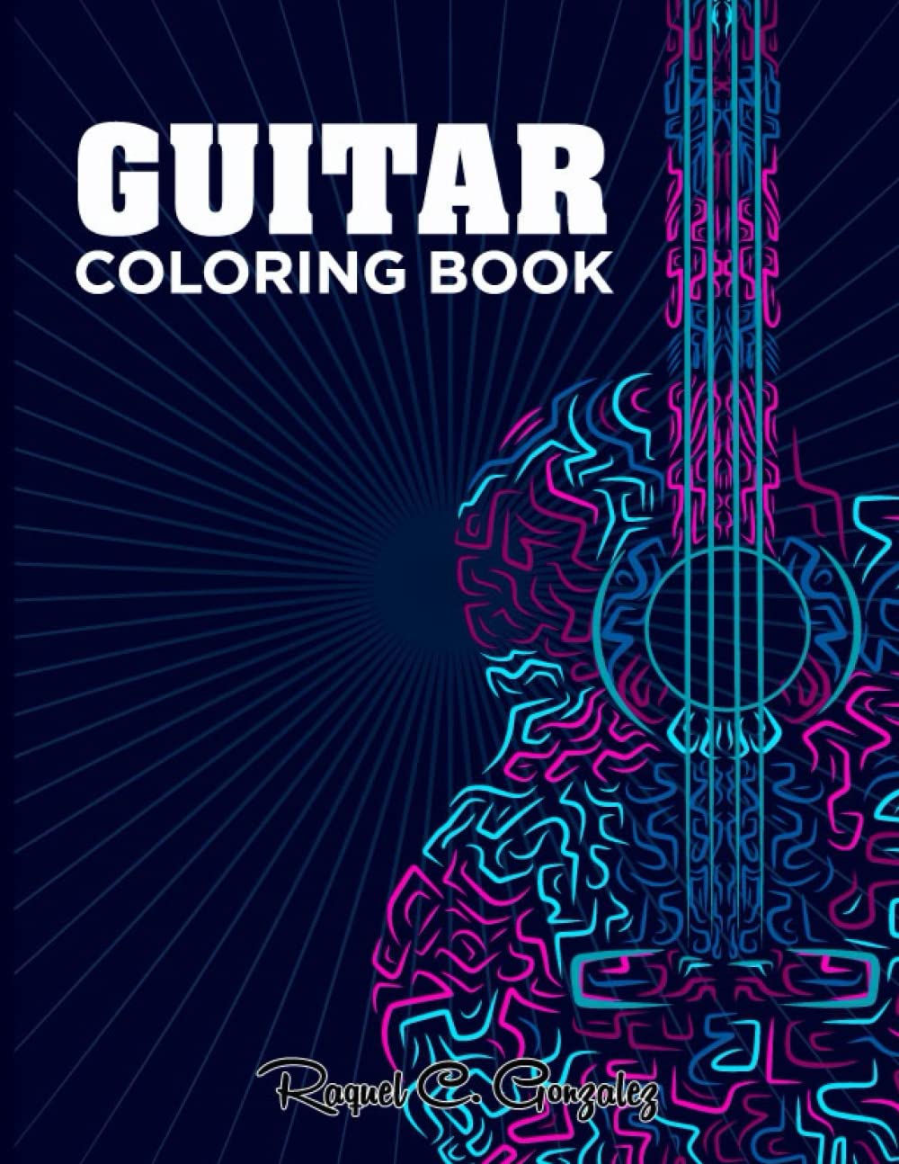 Guitar Coloring Book: The Ultimate Guitar Coloring Pages For Adults