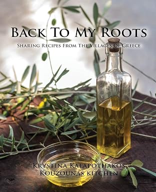 Back To My Roots: Sharing Recipes From The Villages Of Greece Paperback – February 28, 2016