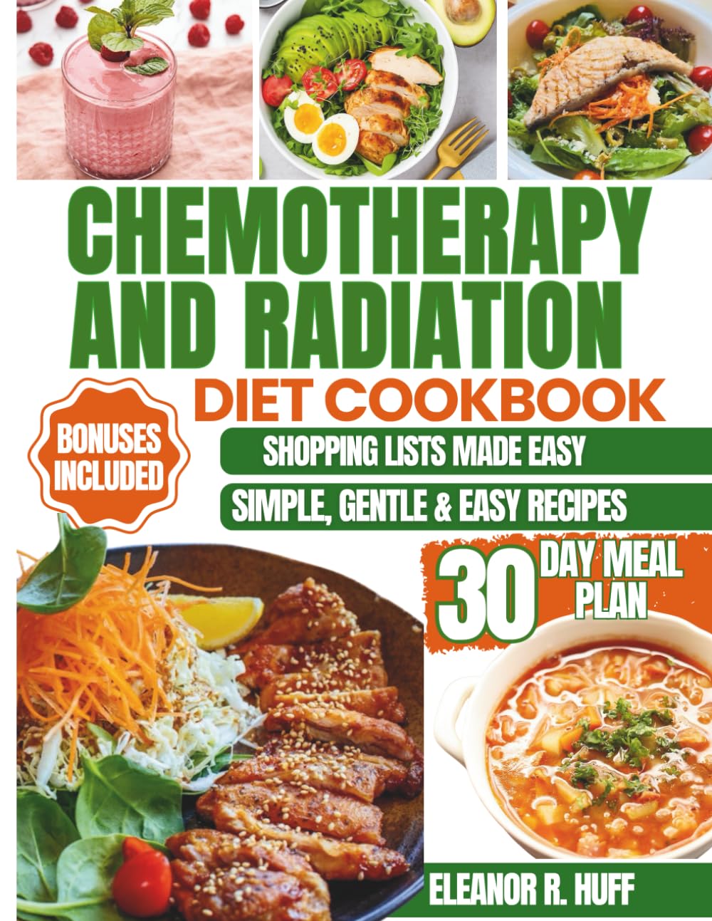 Chemotherapy and Radiation Diet Cookbook: Nourishing Recipes to Soothe Side Effects and Support Recovery During Cancer Treatment.