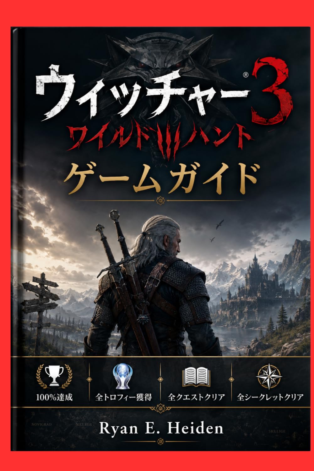 THE WITCHER 3: WILD HUNT GAME GUIDE: 100% Completion • All Trophies • Every Quest • All Secrets