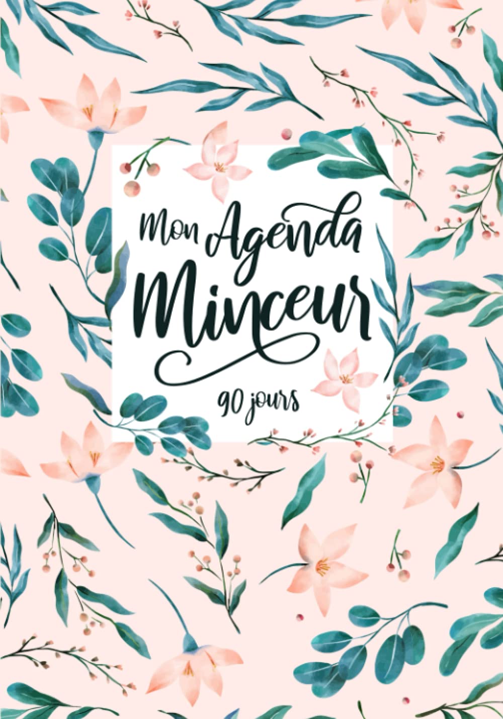 Independently published Mon Agenda Minceur 90 Jours: Journal de Suivi à Compléter Durant Votre Rééquilibrage Alimentaire, Régime, ou Programme Minceur Afin de Suivre Vos Progrès et Rester Motivé Au Quotidien (French Edition)