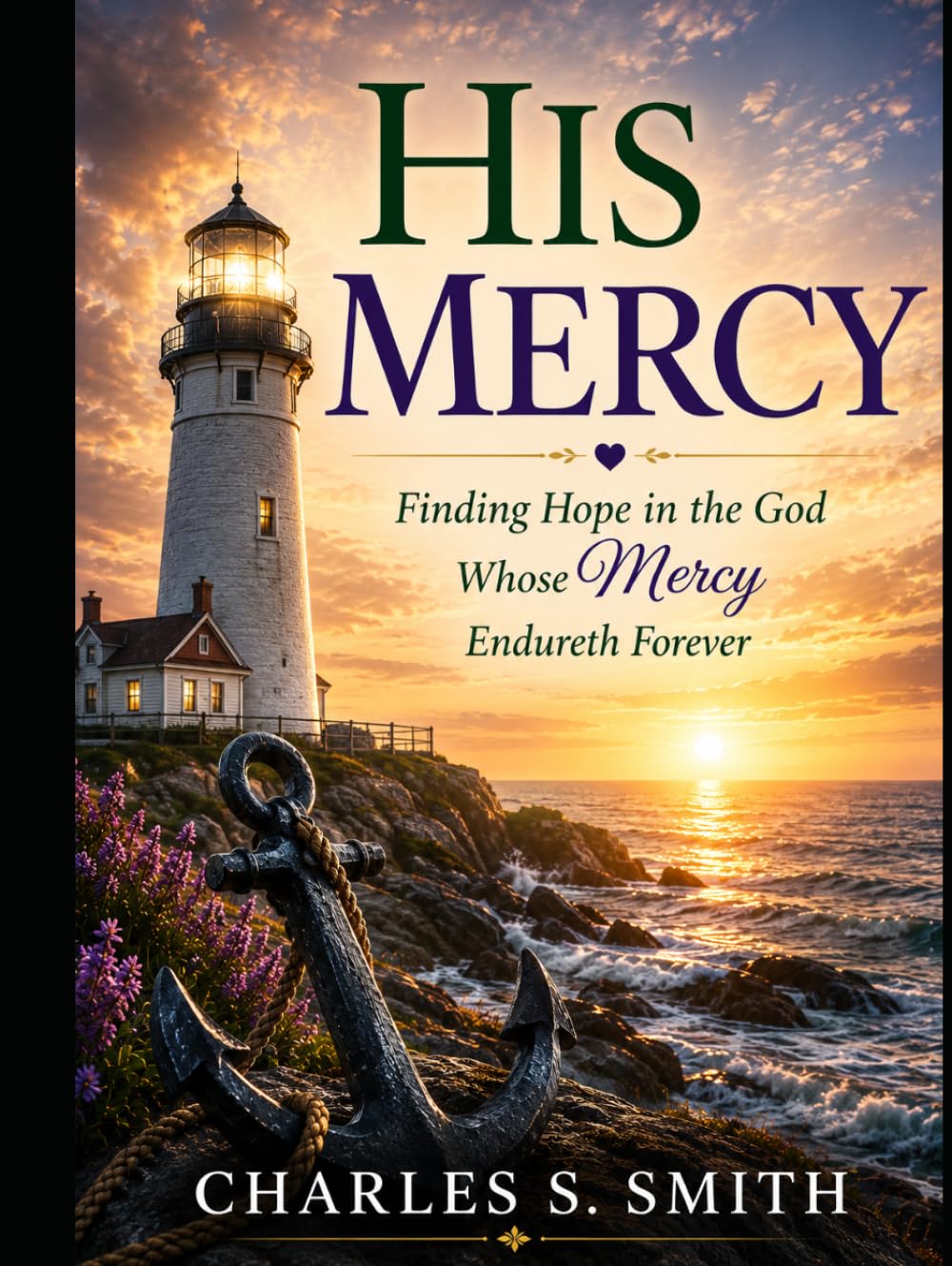 HIS MERCY: Finding Hope in the God Whose Mercy Endureth Forever