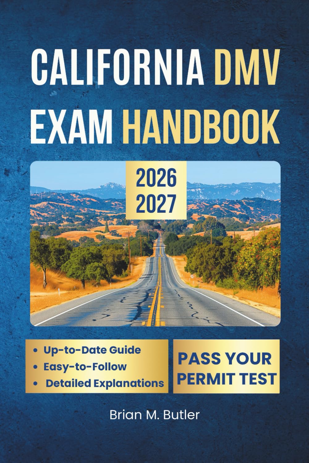 California DMV exam handbook 2026-2027: Learn California Road Rules Fast with Practice Questions and Insider Tips to Pass the DMV Test on Your First Try