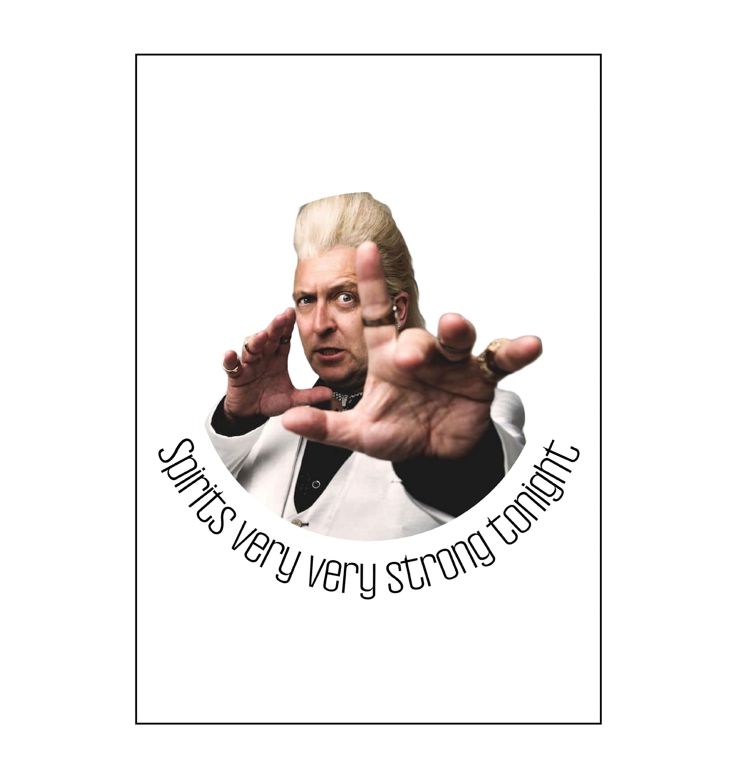 Gift Insanity CLINTON BAPTISTE SPIRITS VERY STRONG TONIGHT WHITE A5 SMALL PRINT