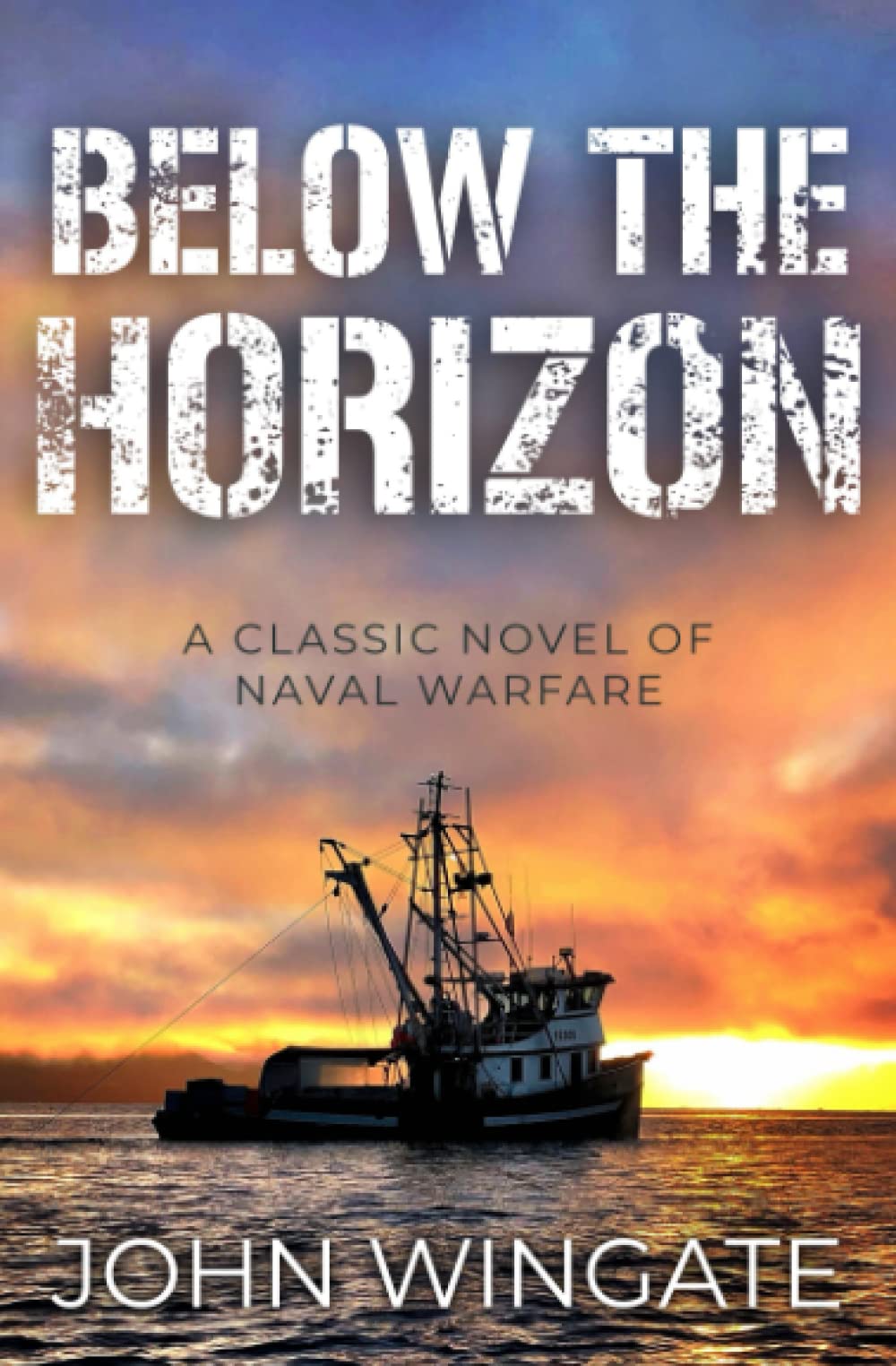 Below The Horizon: A classic novel of naval warfare (John Wingate Historical Thrillers)