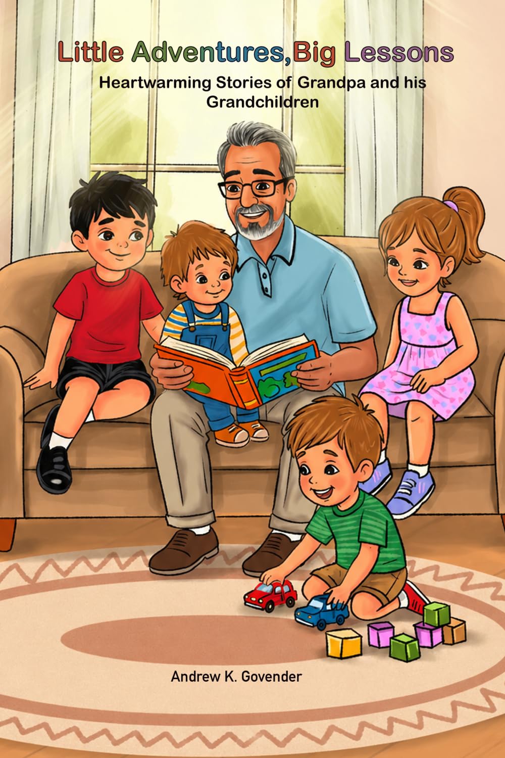 Little Adventures, Big Lessons: Heartwarming Stories of Grandpa and His Grandchildren