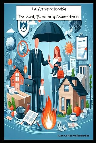 La Autoprotección - Personal, Familiar y Comunitaria (Intervención en emergencias y desastres)