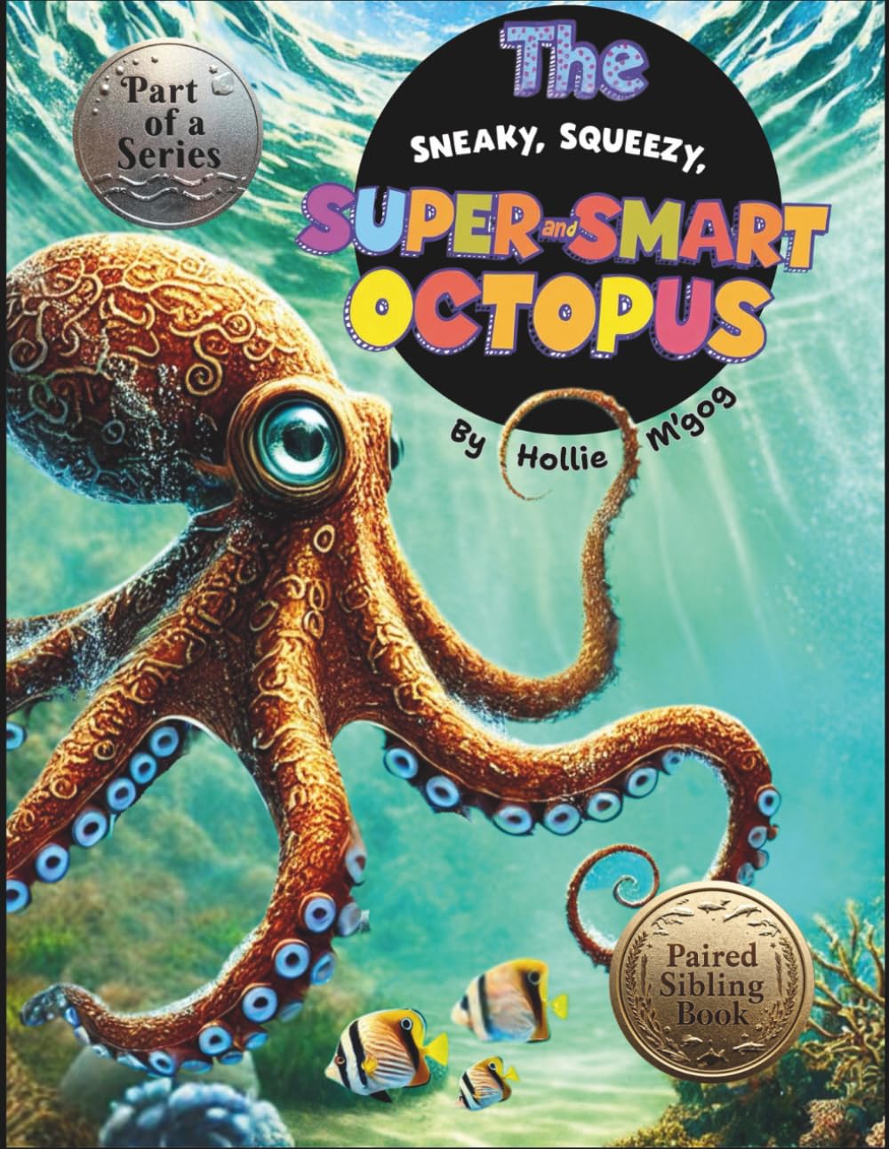 The Sneaky, Squeezy, Super and Smart Octopus (Oceans Learning Series)