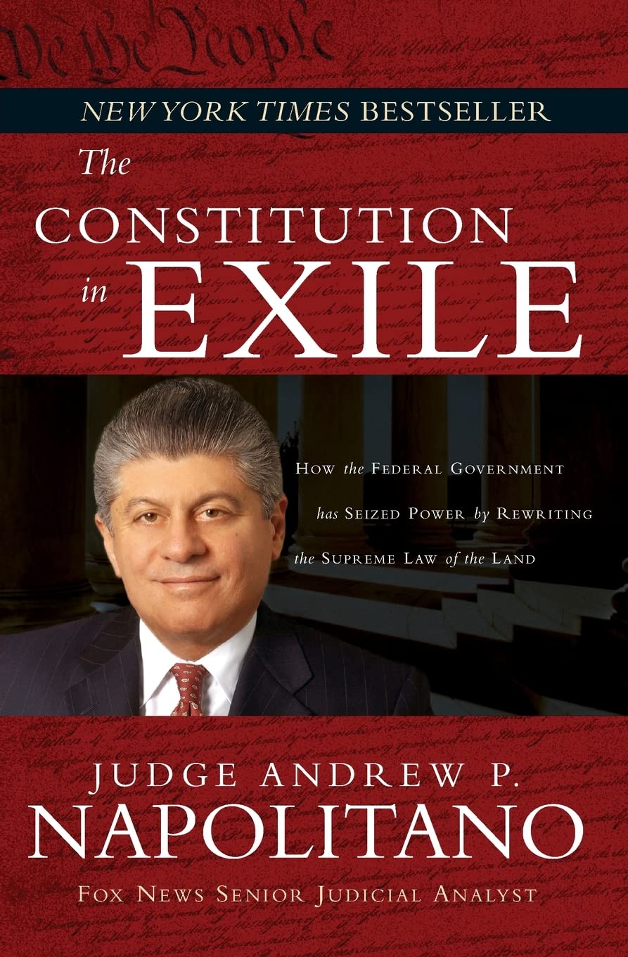 Constitution in Exile: How the Federal Government Has Seized Power by Rewriting the Supreme Law of the Land