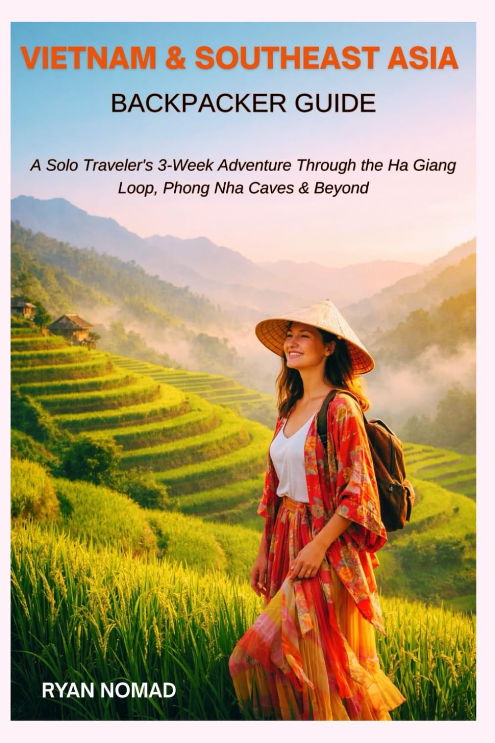 VIETNAM & SOUTHEAST ASIA BACKPACKER GUIDE: A Solo Traveler's 3-Week Adventure Through the Ha Giang Loop, Phong Nha Caves & Beyond