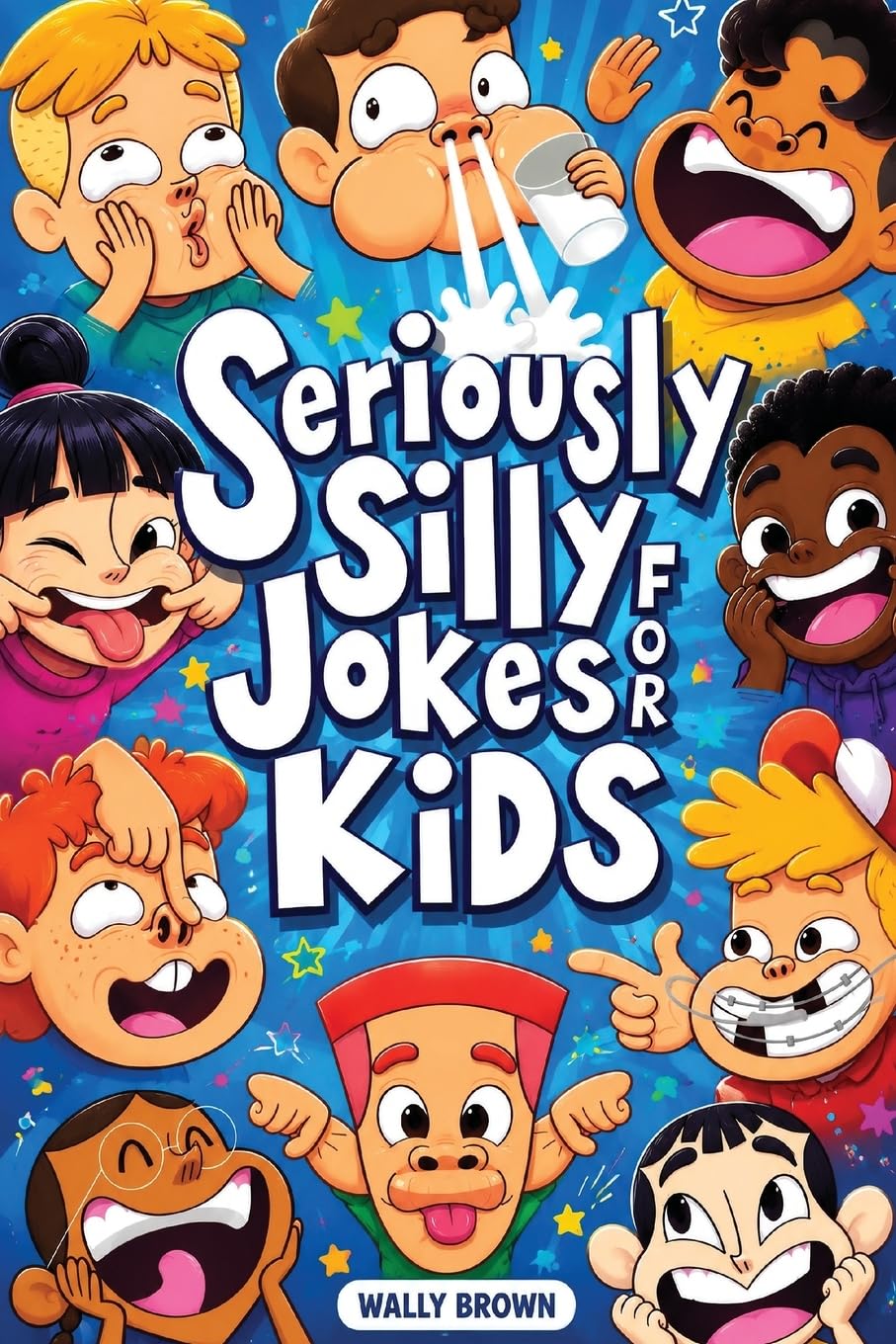 Seriously Silly Jokes for Kids: Joke Book for Boys and Girls age