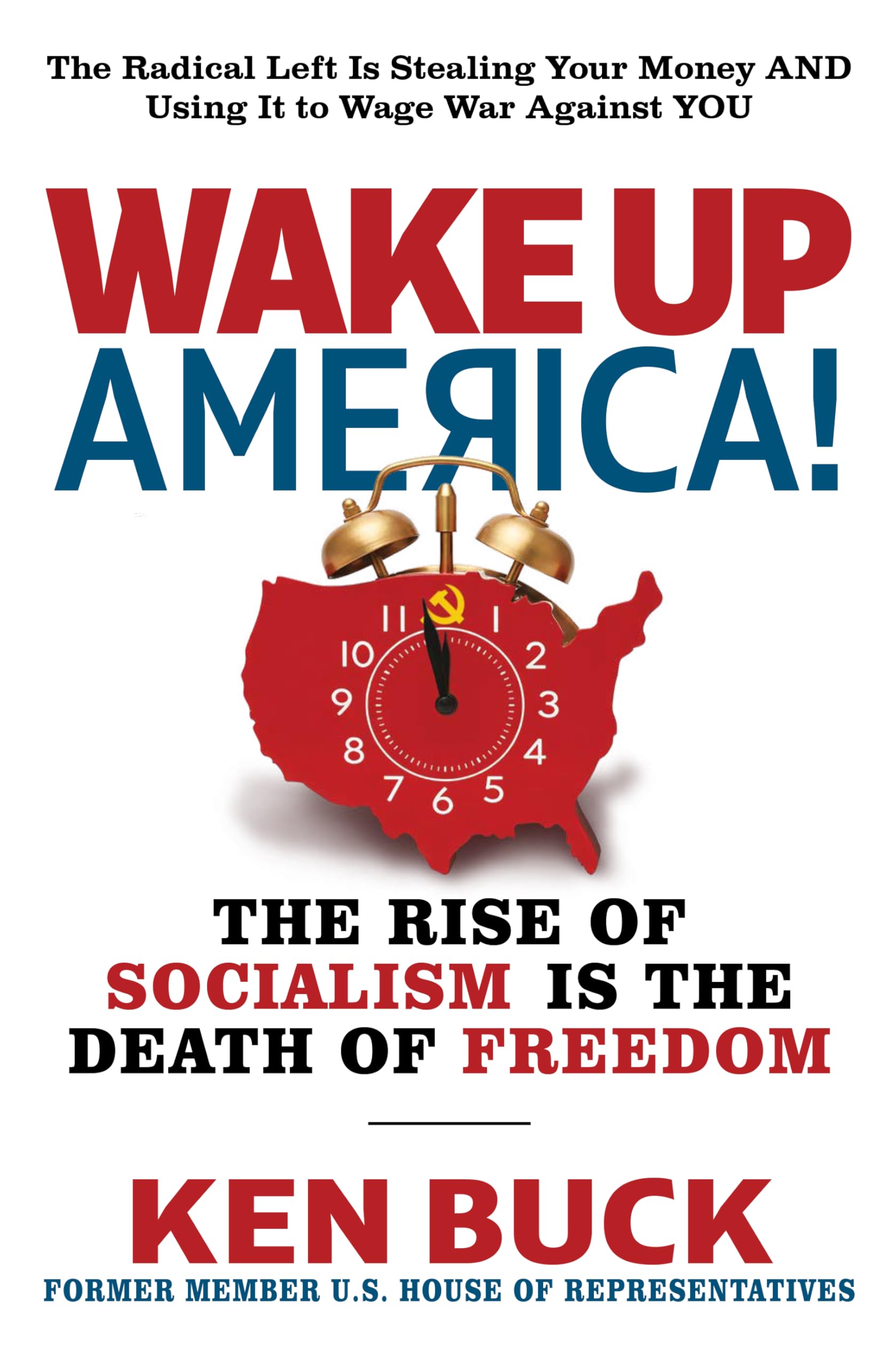 Wake Up America!: The Rise of Socialism is the Death of Freedom