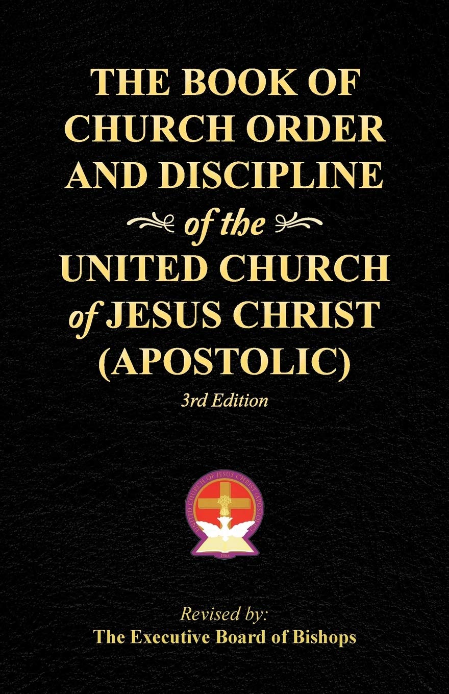 The Book of Church Order and Discipline of the United Church Of Jesus Christ (Apostolic): 3rd Edition