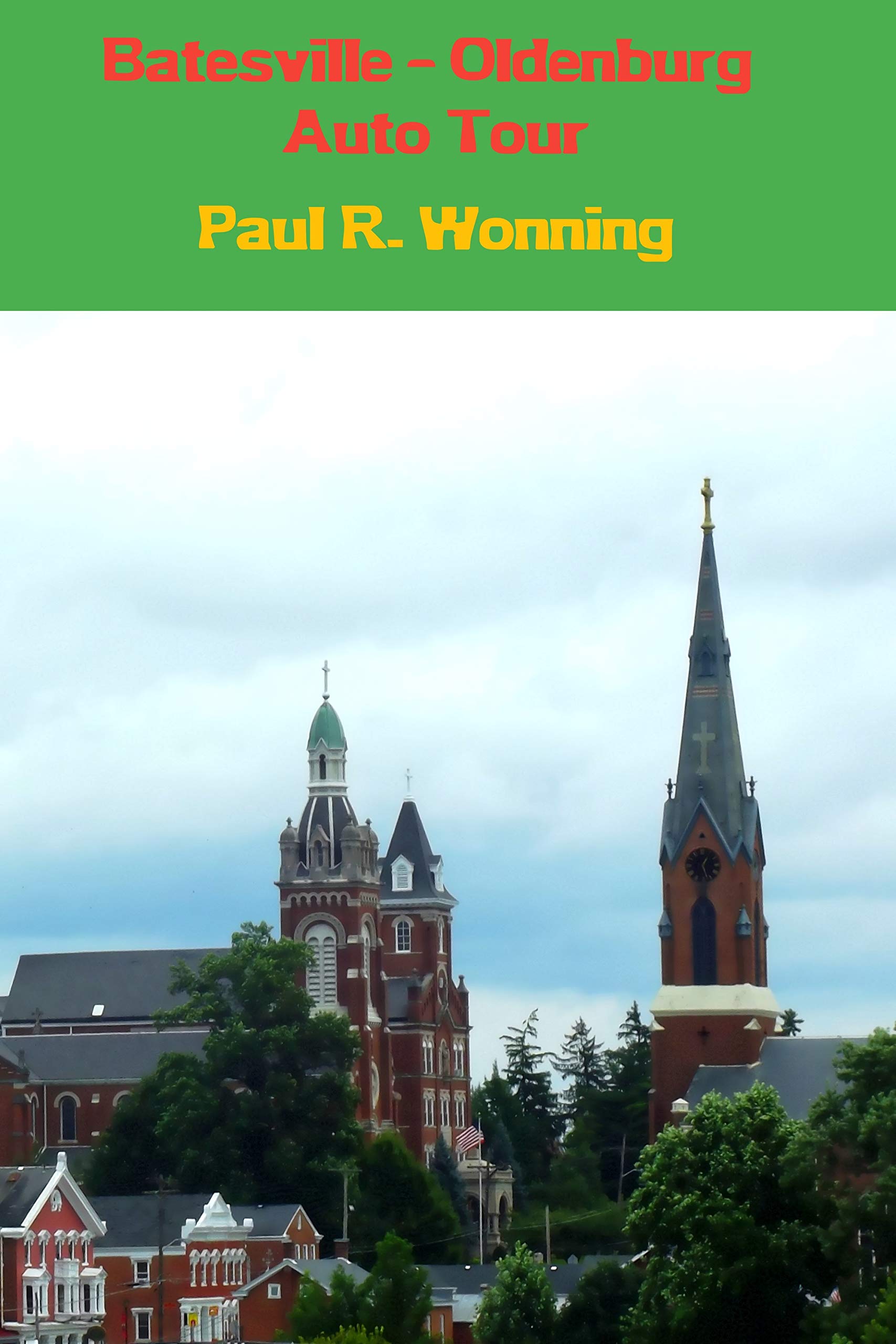 Batesville - Oldenburg Auto Tour: A Franklin and Ripley County Auto Tour: 4 (Exploring Indiana's Highways and Back Roads)