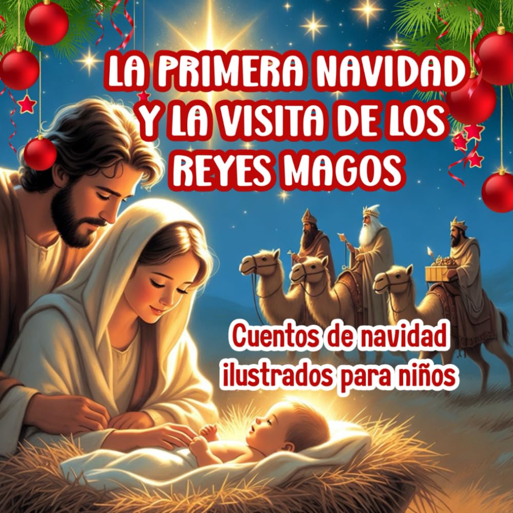 LA PRIMERA NAVIDAD Y LA VISITA DE LOS REYES MAGOS;CUENTOS BIBLICOS PARA NIÑOS CON ILUSTRACIONES A COLOR, LLENOS DE VALORES, AMOR Y TERNURA: Hermoso ... las fiestas navideñas, ideal de 4 a 8 años