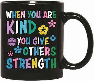 Gift Idea for Kindness Lovers Show Strength to Others 11oz 15oz Black Coffee Mug