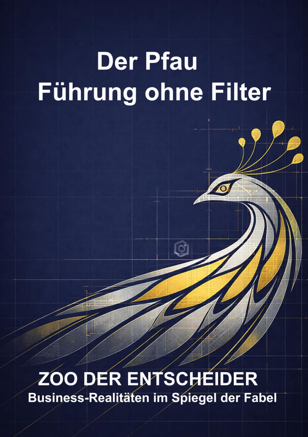 Zoo der Entscheider: Der Pfau – Führung ohne Filter