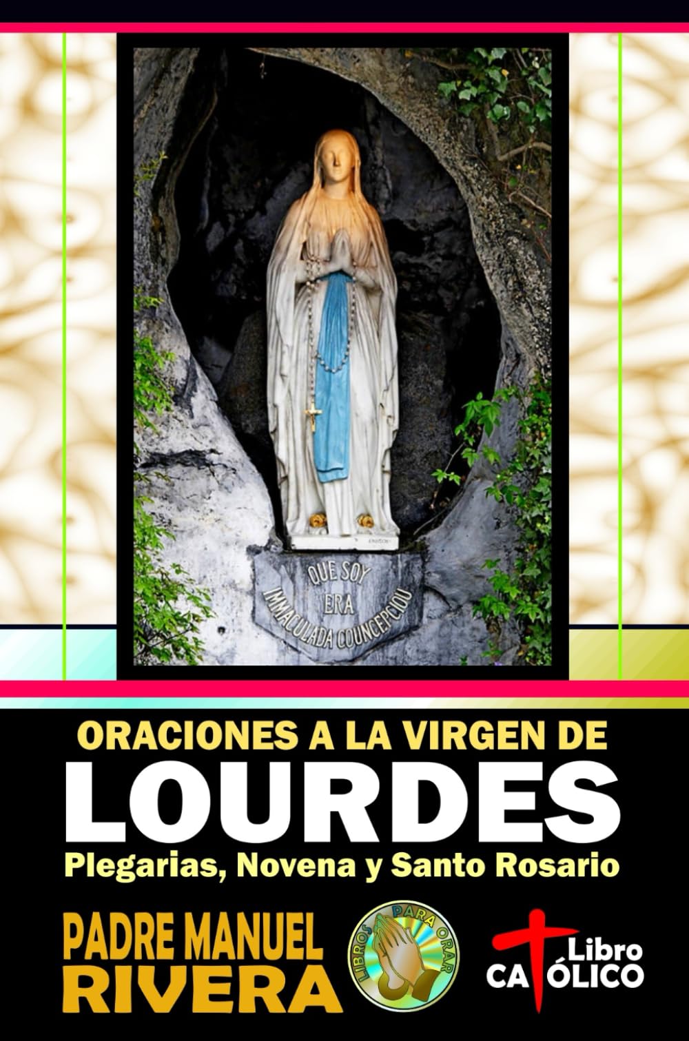 Oraciones a la Virgen de Lourdes. Plegarias, Novena y Santo Rosario