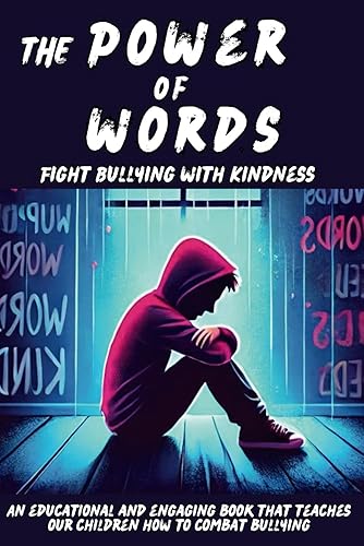 The Power of Words Fight Bullying with Kindness: a book dedicaded to teaching young people how to combat bullying, promote inclusiveness and spread the importance of kindness and mutual respect