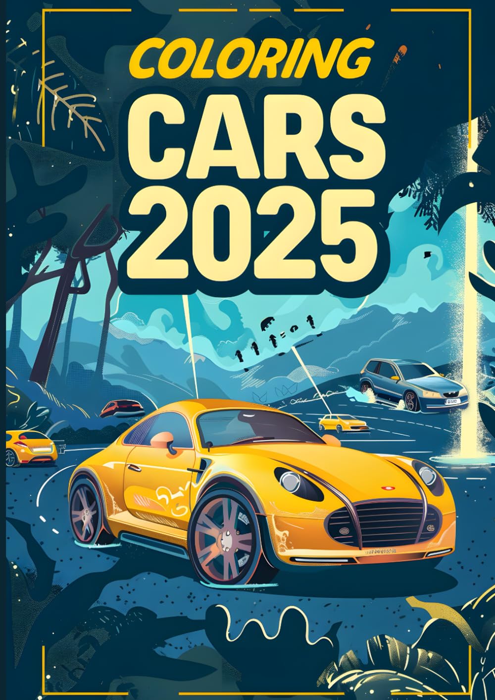 2025 Cars Coloring Calendar Book: 12 Months of Relaxing Pages For Adults Kids Teenagers Christmas Gift Birthday