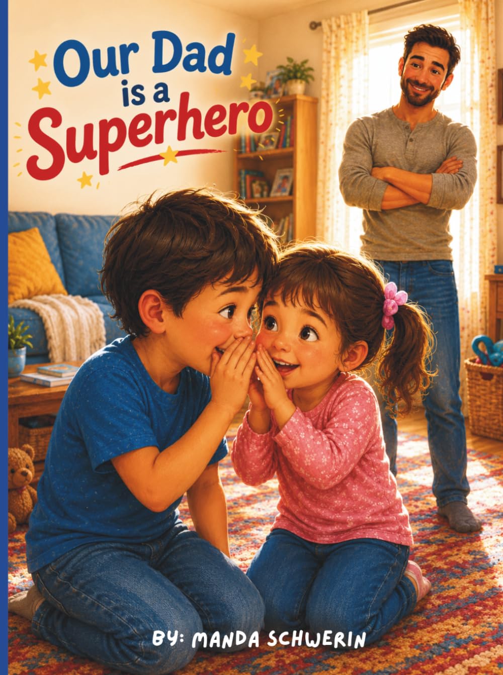 Our Dad is a Superhero: A Heartwarming Story That Shows Why Dads Are Real Superheroes