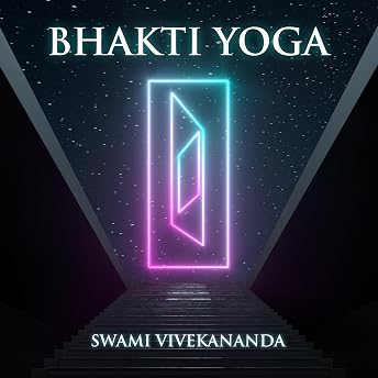 Bhakti Yoga Audiobook by Swami Vivekananda episode artwork