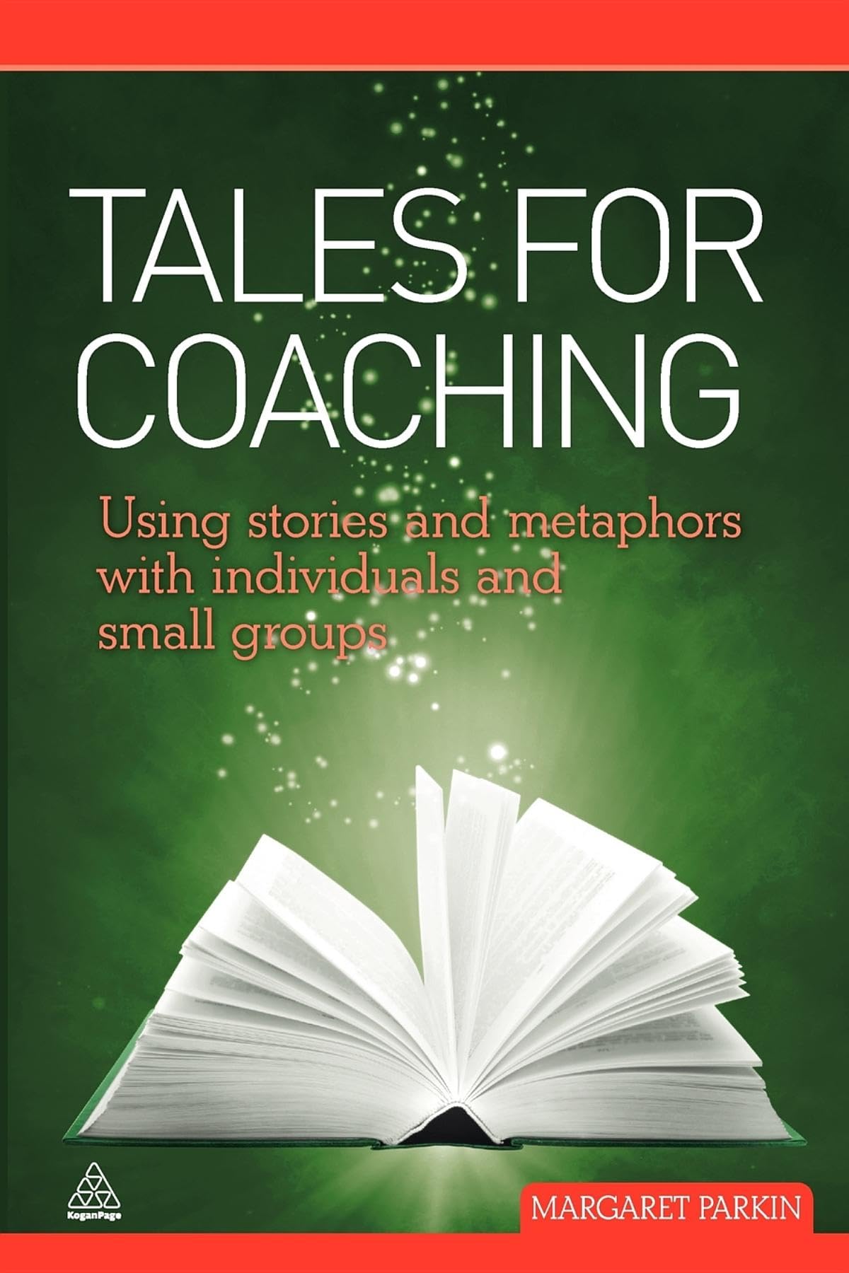Tales for Coaching: Using Stories and Metaphors with Individuals and Small Groups