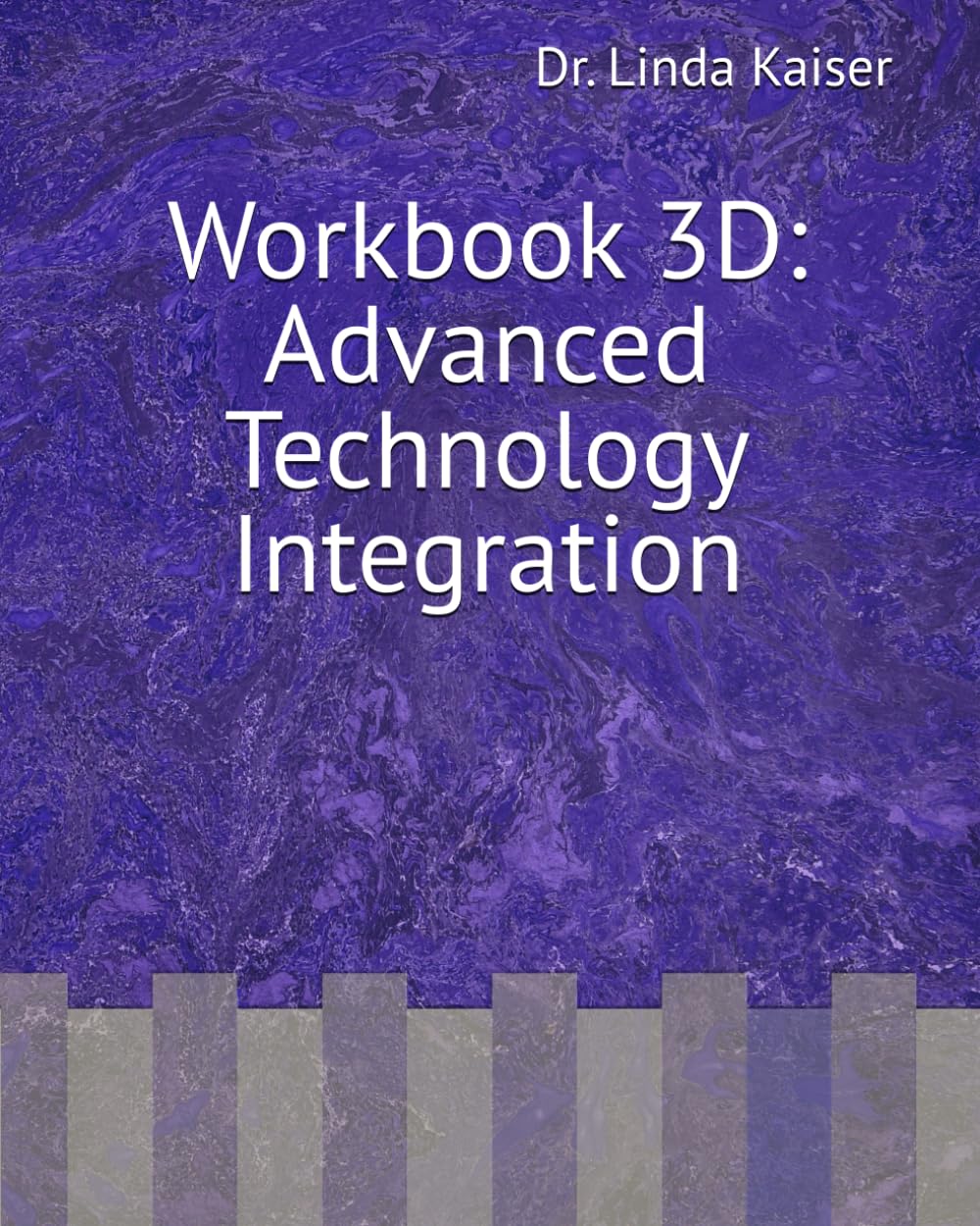 Workbook 3D: Advanced Technology Integration (Series 3: Advanced Instructional Design)