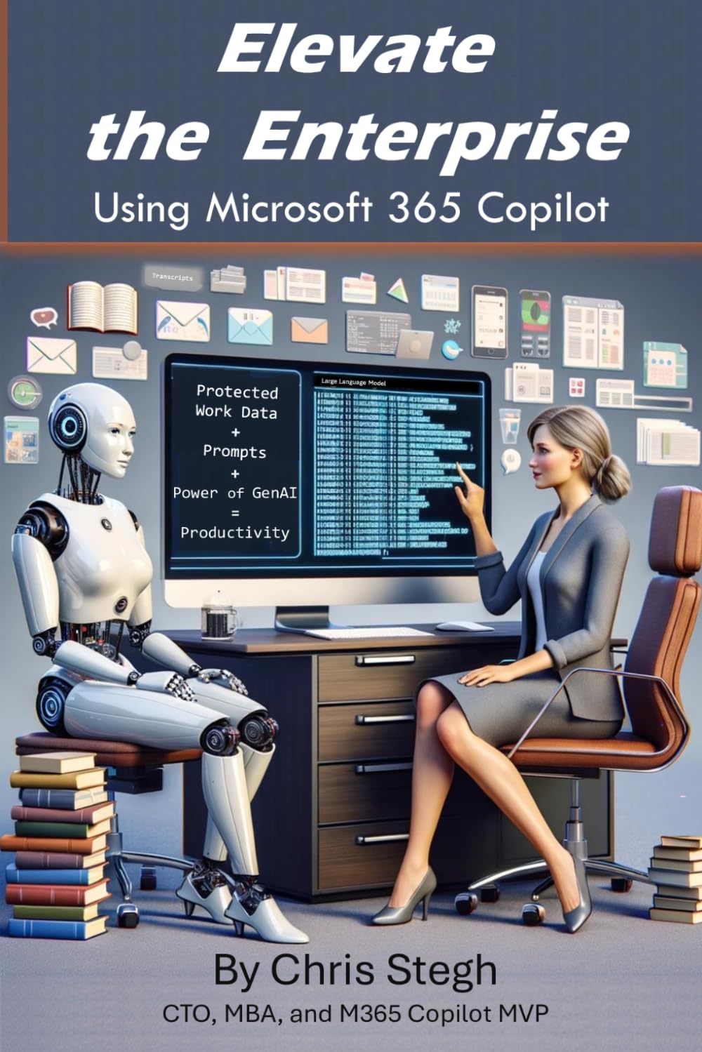 Elevate The Enterprise Using Copilot for Microsoft 365: A Guide for Power Users, CxOs, and IT Pros